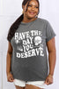 Full Size HAVE THE DAY YOU DESERVE Graphic Cotton Tee